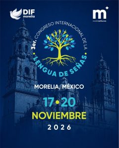 *Morelia, sede del 3er Congreso Internacional de Lengua de Señas*